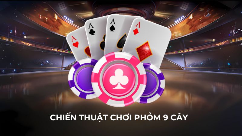 Chiến thuật chơi phỏm 9 cây