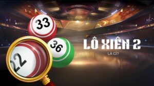 Lô xiên 2 là gì?