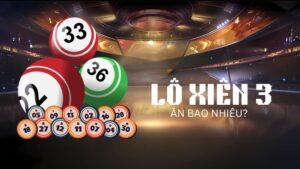 Lô xiên 3 ăn bao nhiêu?