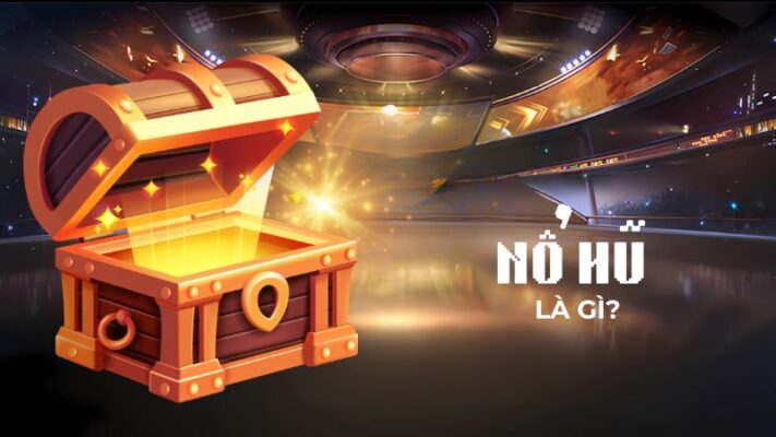 Nổ hũ là gì?