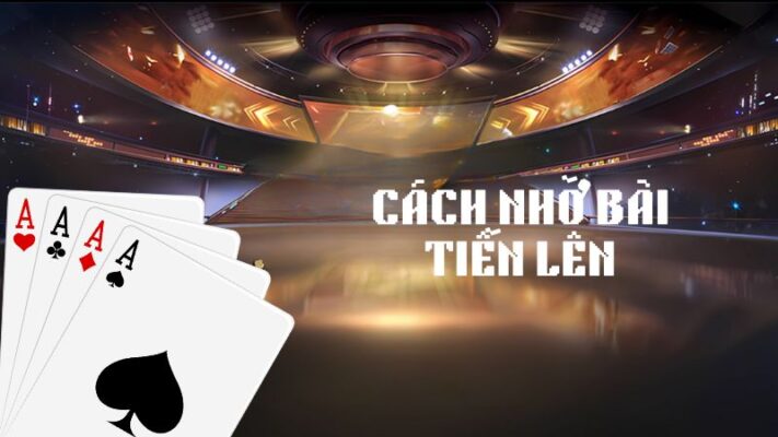 Cách nhớ bài Tiến Lên